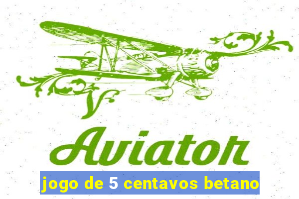 jogo de 5 centavos betano